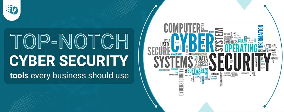 Top-notch cyber security tools every business should use